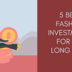 5 Best Fashion Investments for the Long Term