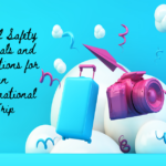 Travel Safety Essentials and Precautions for an International Trip