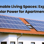 Sustainable Living Spaces: Exploring Solar Power For Apartments