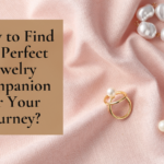How To Find The Perfect Jewelry Companion For Your Journey?