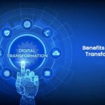 The Benefits of Embracing Digital Transformation